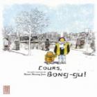 Cours, Bong-gu!