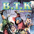 Born to Kill B.T.K