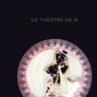 Le Th&eacute;&acirc;tre de A