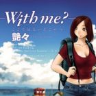 With Me?: Koko de wa Nai Dokoka e