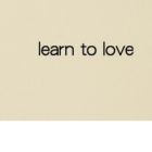 Learn to Love