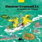 Docteur Grenouille au secours de l&rsquo;&eacute;tang