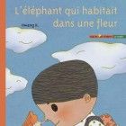 l'El&eacute;phant qui habitait dans une fleur