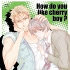 How do you like cherry boy ?