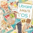 Libraire jusqu&rsquo;à l&rsquo;os
