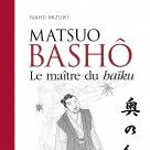 Matsuo Bash&ocirc; - Le ma&icirc;tre du ha&iuml;ku