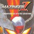 Mazinger Z - Chronique d'une l&eacute;gende