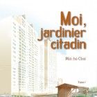 Moi - jardinier citadin